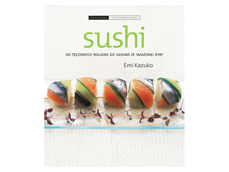 książka "Sushi od tęczowych roladek do sashimi ze smażonej ryby", 13938